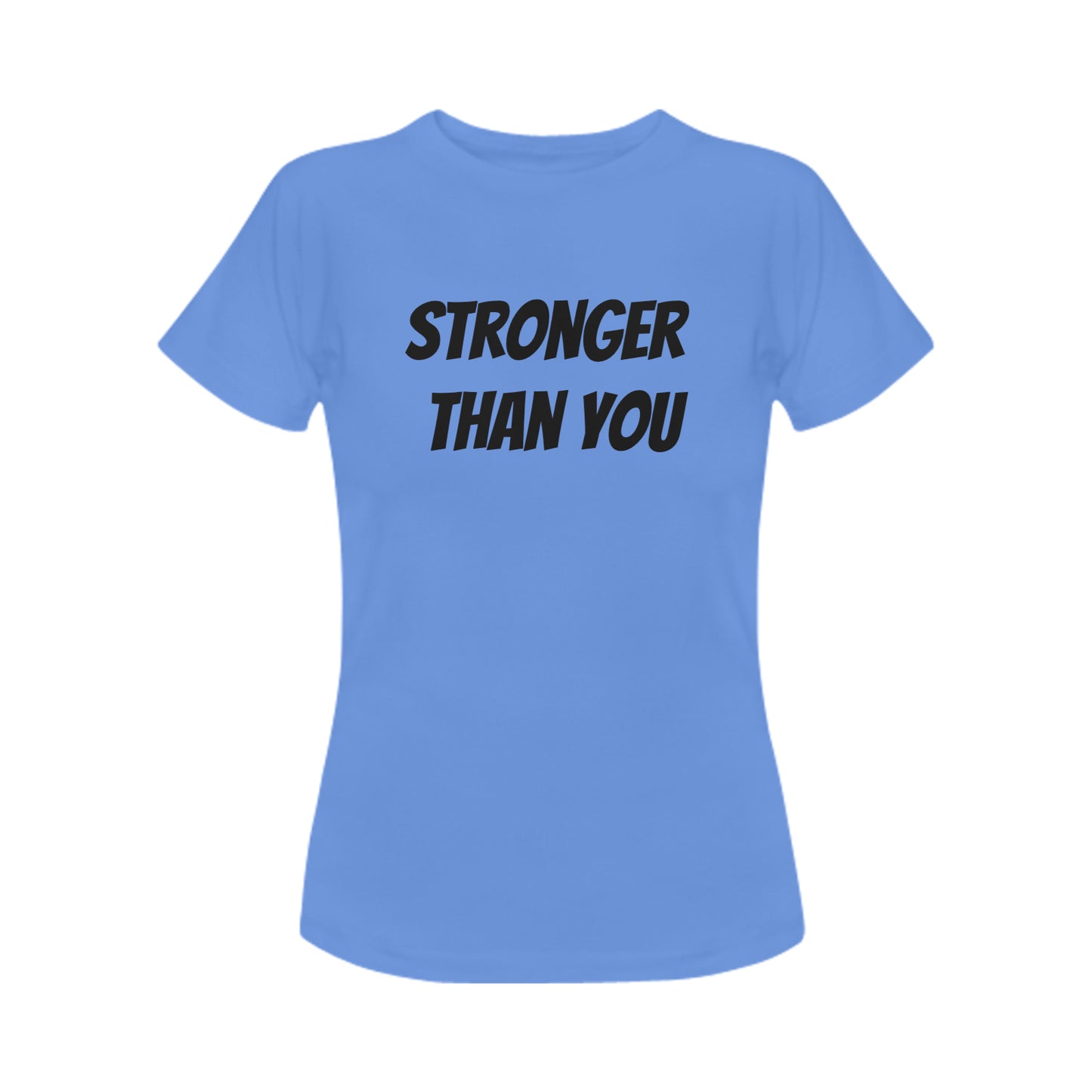 Women's T-Shirt Stronger Than You